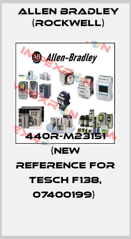440R-M23151 (new reference for Tesch F138, 07400199)  Allen Bradley (Rockwell)