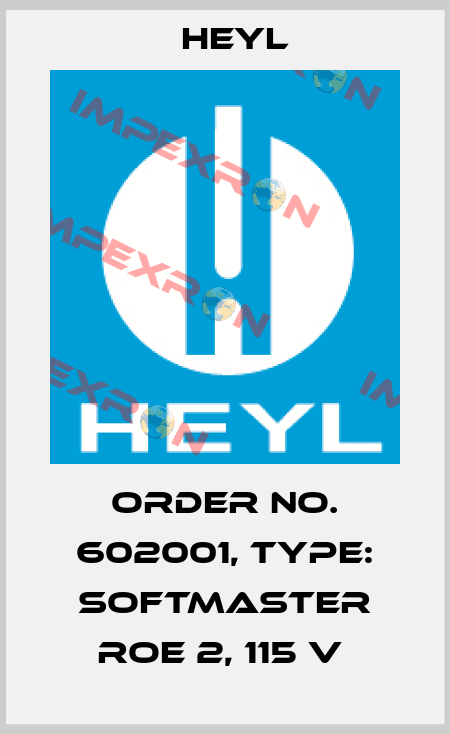 Order No. 602001, Type: SOFTMASTER ROE 2, 115 V  Heyl