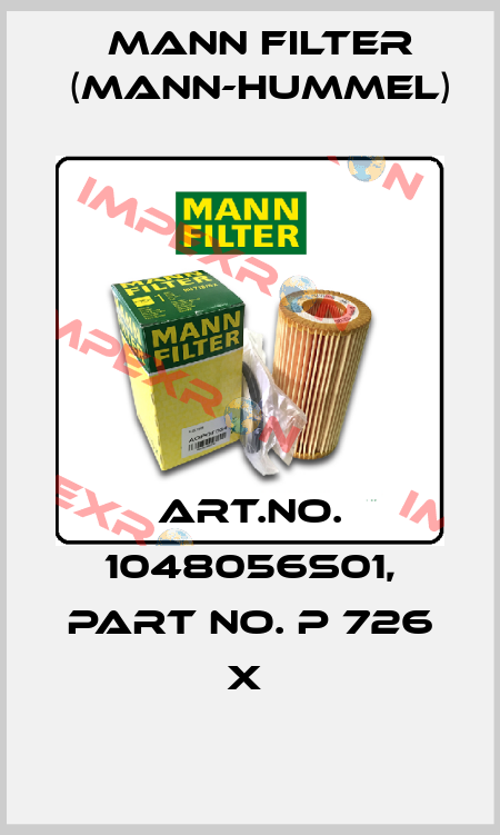 Art.No. 1048056S01, Part No. P 726 x  Mann Filter (Mann-Hummel)