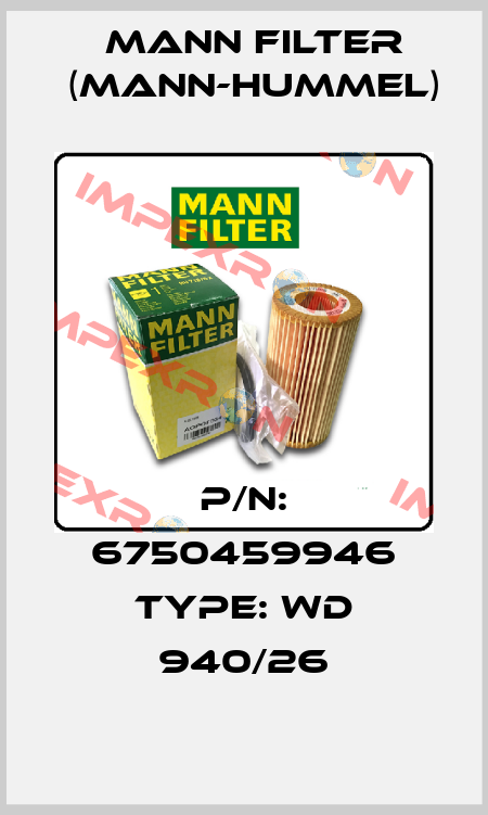 P/N: 6750459946 Type: WD 940/26 Mann Filter (Mann-Hummel)