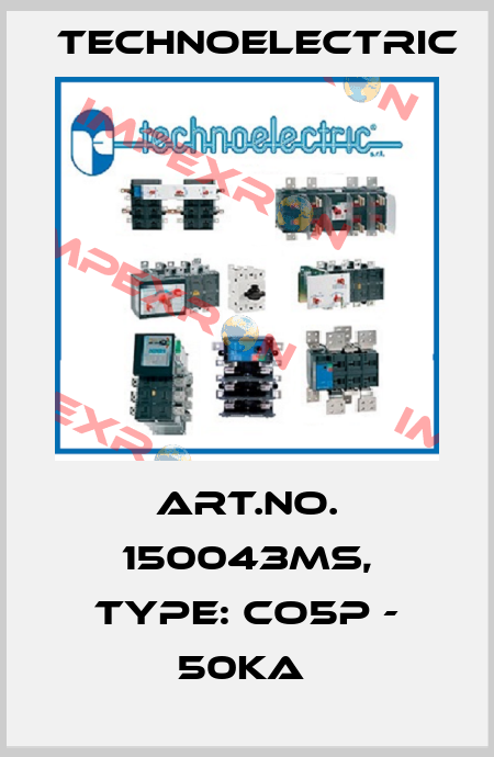 Art.No. 150043MS, Type: CO5P - 50KA  Technoelectric