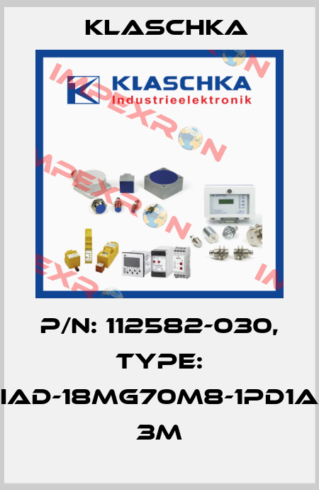 P/N: 112582-030, Type: IAD-18mg70m8-1PD1A 3m Klaschka