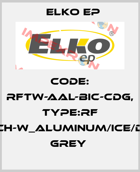Code: RFTW-AAL-BIC-CDG, Type:RF Touch-W_aluminum/ice/dark grey  Elko EP
