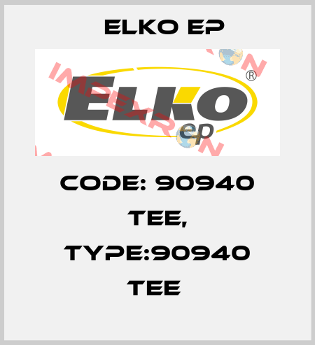 Code: 90940 TEE, Type:90940 TEE  Elko EP