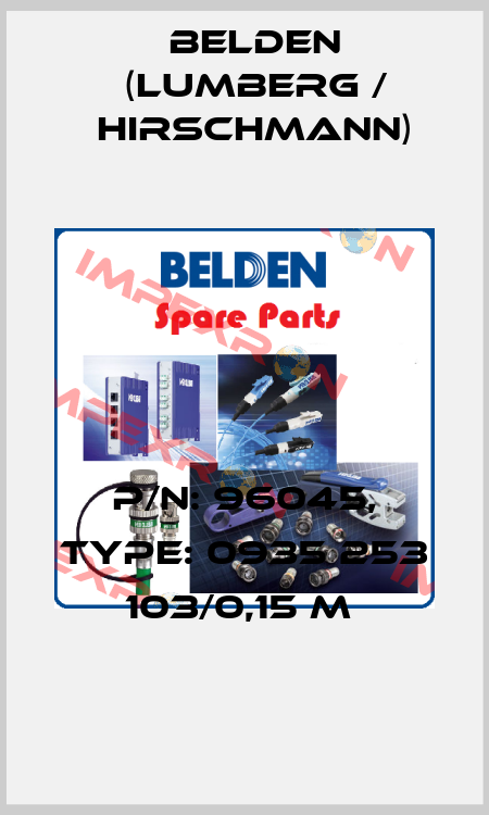 P/N: 96045, Type: 0935 253 103/0,15 M  Belden (Lumberg / Hirschmann)