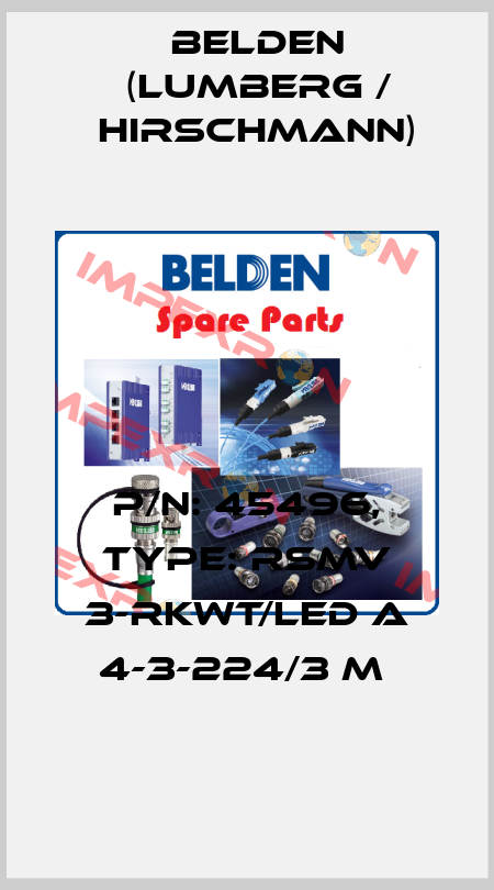 P/N: 45496, Type: RSMV 3-RKWT/LED A 4-3-224/3 M  Belden (Lumberg / Hirschmann)