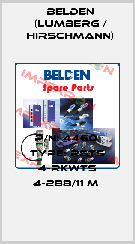 P/N: 4460, Type: RSTS 4-RKWTS 4-288/11 M  Belden (Lumberg / Hirschmann)
