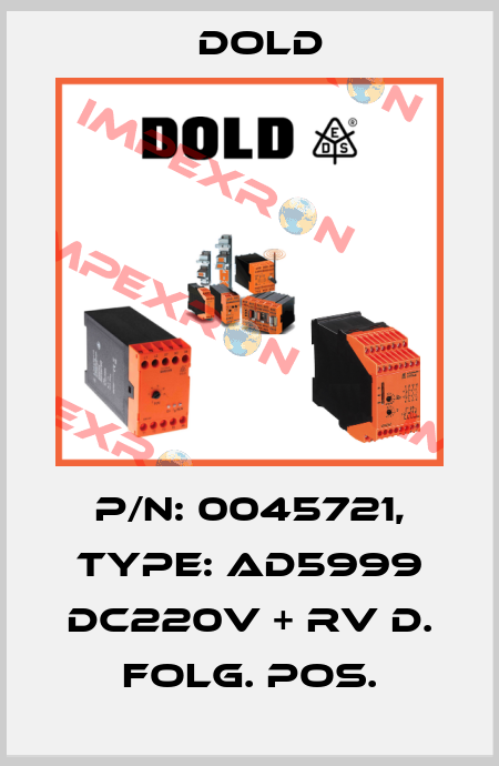 p/n: 0045721, Type: AD5999 DC220V + RV D. FOLG. POS. Dold