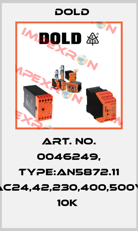 Art. No. 0046249, Type:AN5872.11 AC24,42,230,400,500V 10K  Dold