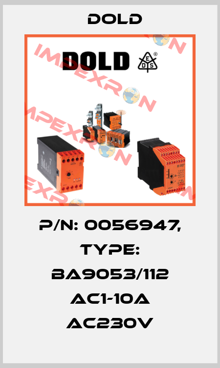 p/n: 0056947, Type: BA9053/112 AC1-10A AC230V Dold