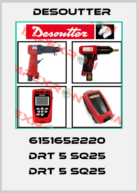 6151652220  DRT 5 SQ25  DRT 5 SQ25  Desoutter