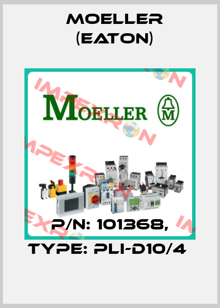 P/N: 101368, Type: PLI-D10/4  Moeller (Eaton)
