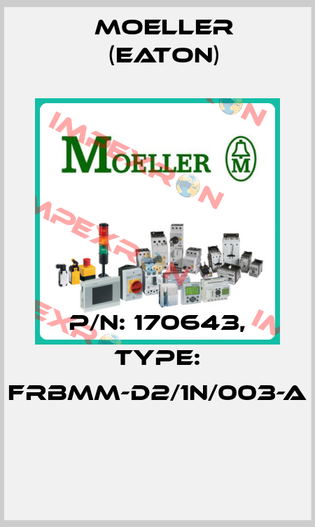 P/N: 170643, Type: FRBMM-D2/1N/003-A  Moeller (Eaton)