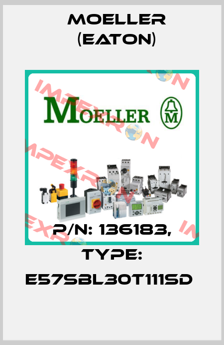 P/N: 136183, Type: E57SBL30T111SD  Moeller (Eaton)