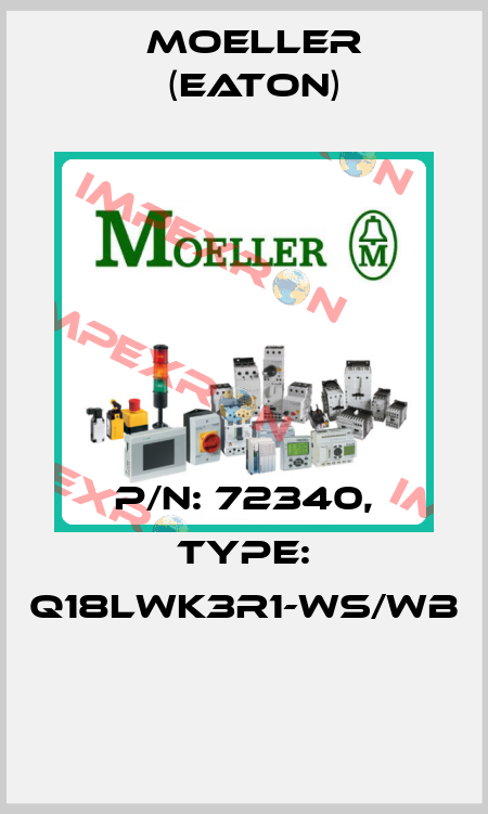 P/N: 72340, Type: Q18LWK3R1-WS/WB  Moeller (Eaton)