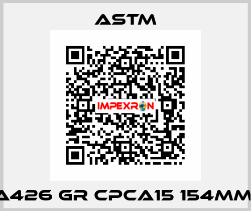 A426 GR CPCA15 154MM  Astm