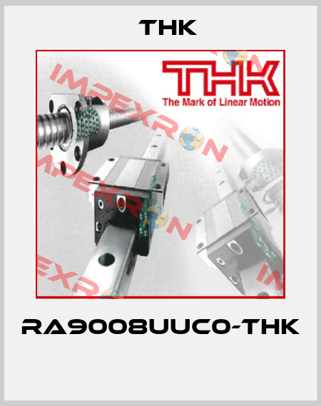 RA9008UUC0-THK  THK