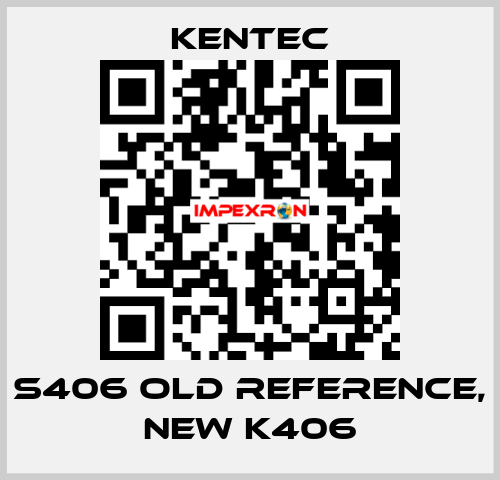 S406 old reference, new K406 Kentec