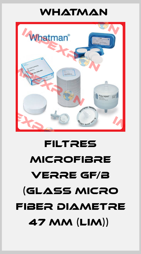 FILTRES MICROFIBRE VERRE GF/B (GLASS MICRO FIBER DIAMETRE 47 MM (LIM))  Whatman