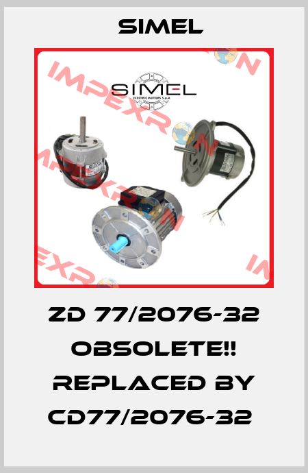 ZD 77/2076-32 Obsolete!! Replaced by CD77/2076-32  Simel