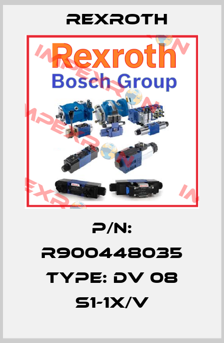 P/N: R900448035 Type: DV 08 S1-1X/V Rexroth