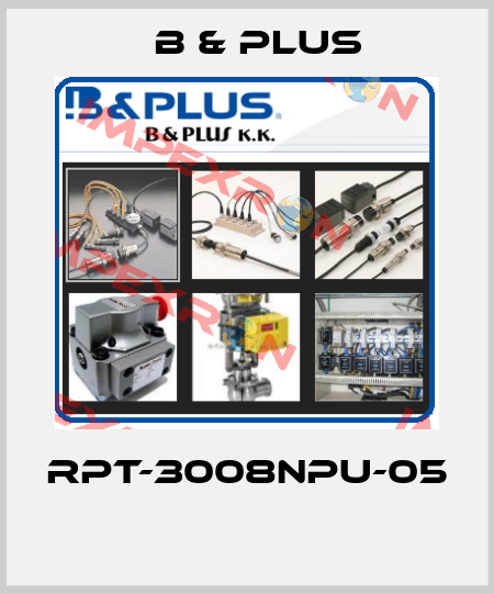 RPT-3008NPU-05  B & PLUS