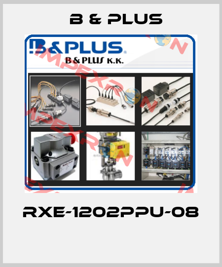 RXE-1202PPU-08  B & PLUS