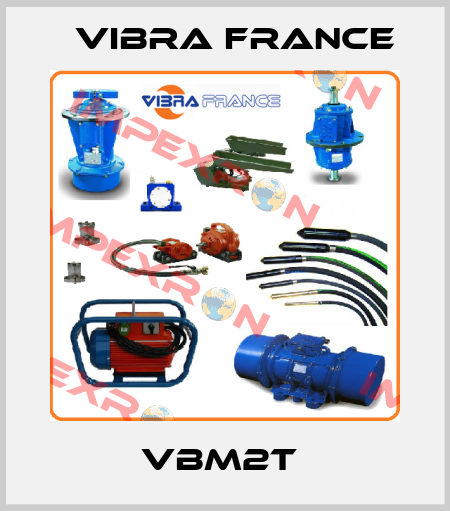 VBM2T  Vibra France