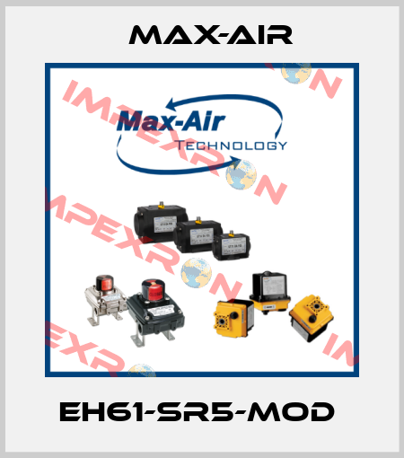 EH61-SR5-MOD  Max-Air