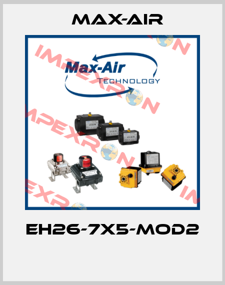EH26-7X5-MOD2  Max-Air