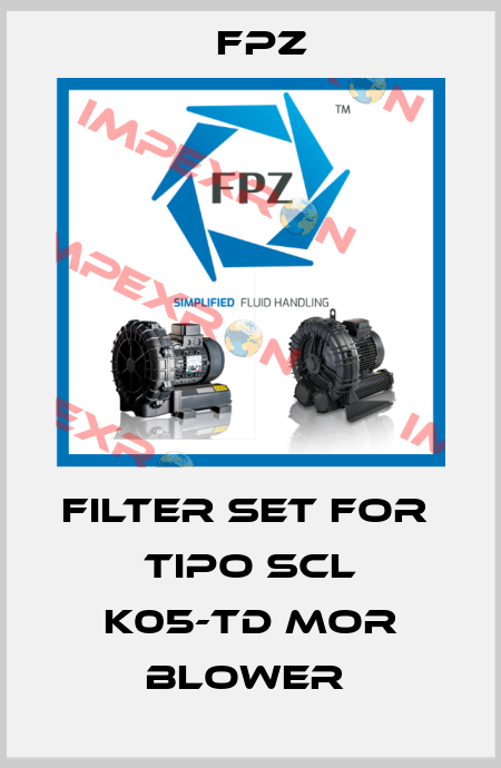 filter set for  TIPO SCL K05-TD MOR BLOWER  Fpz