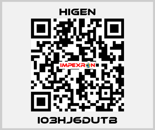 I03HJ6DUTB Higen