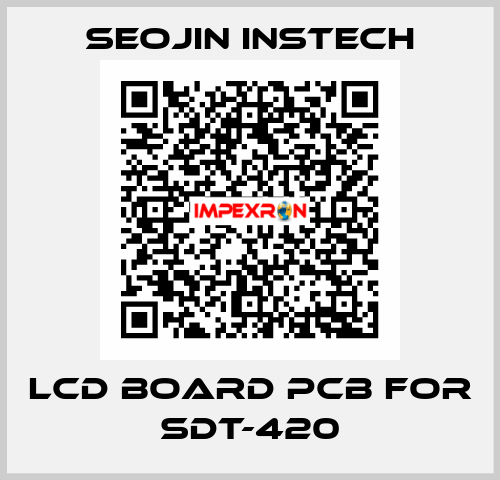 LCD Board PCB for SDT-420 Seojin Instech
