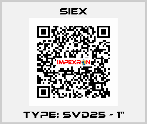 TYPE: SVD25 - 1" SIEX