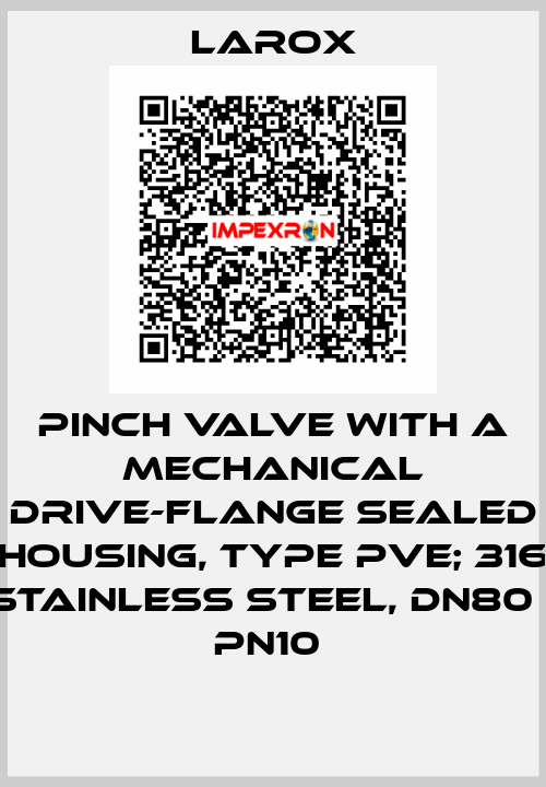 pinch valve with a mechanical drive-flange sealed housing, type PVE; 316 stainless steel, DN80 / PN10  Larox