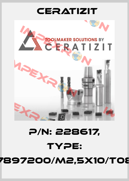 P/N: 228617, Type: 7897200/M2,5X10/T08 Ceratizit