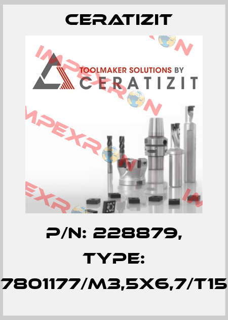 P/N: 228879, Type: 7801177/M3,5X6,7/T15 Ceratizit