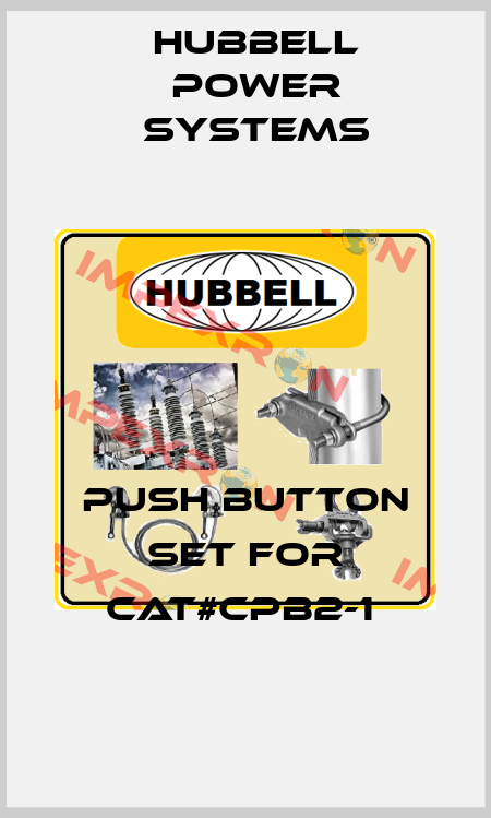 PUSH BUTTON SET FOR CAT#CPB2-1  Hubbell Power Systems