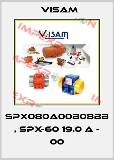 SPX080A00B08BB , SPX-60 19.0 A - 00 Visam