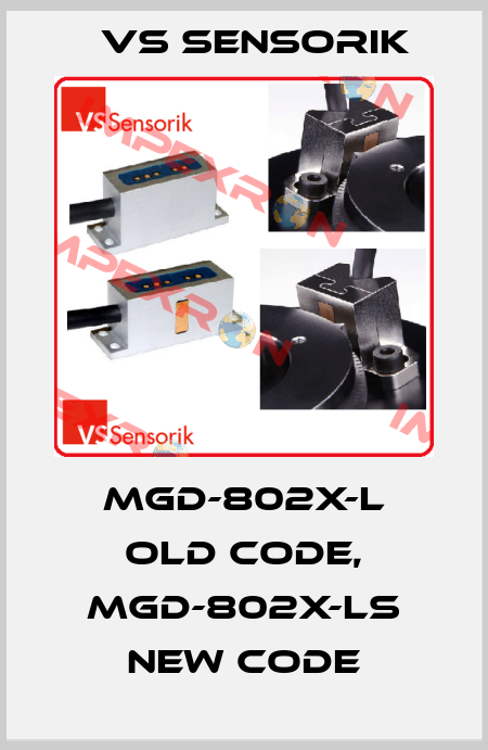 MGD-802X-L old code, MGD-802X-LS new code VS Sensorik