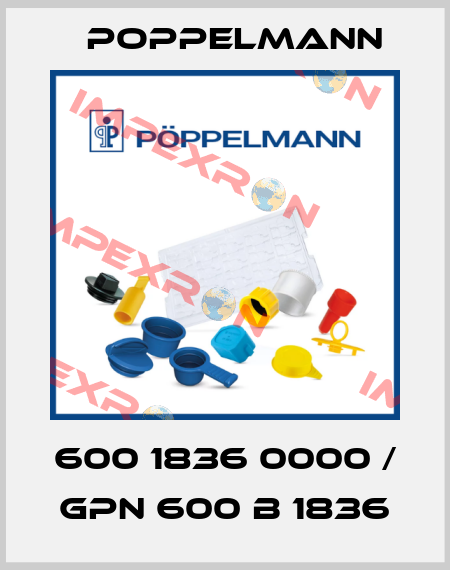 600 1836 0000 / GPN 600 B 1836 Poppelmann