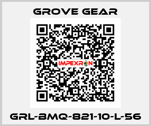GRL-BMQ-821-10-L-56 GROVE GEAR