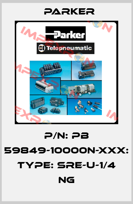 p/n: PB 59849-10000N-XXX: Type: SRE-U-1/4 NG Parker
