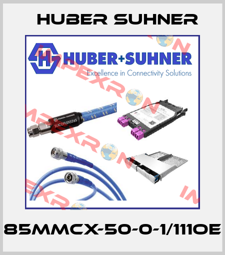 85MMCX-50-0-1/111OE Huber Suhner