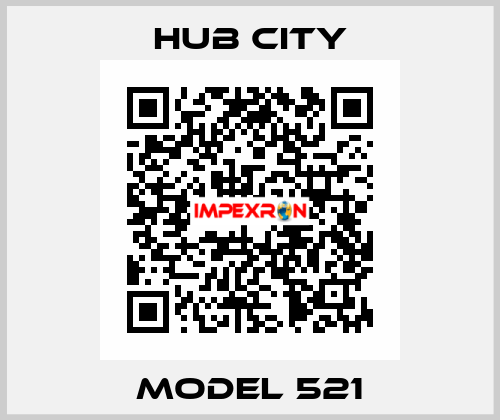 MODEL 521 Hub City