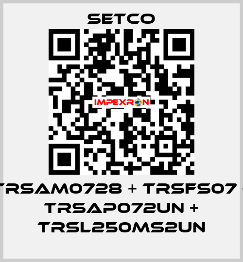 TRSAM0728 + TRSFS07 + TRSAP072UN + TRSL250MS2UN SETCO