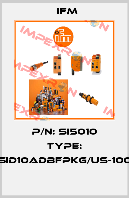 P/N: SI5010 Type: SID10ADBFPKG/US-100  Ifm