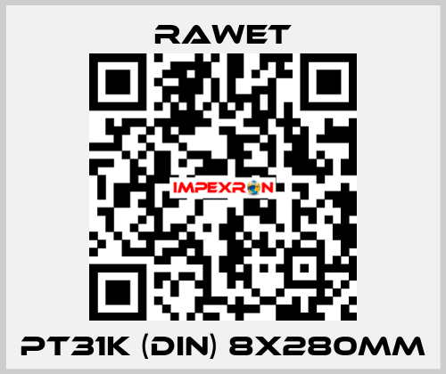 PT31K (DIN) 8X280mm Rawet