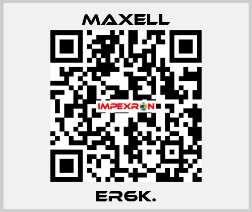 ER6K. MAXELL