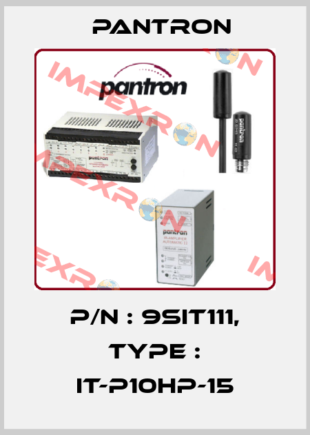 P/N : 9SIT111, Type : IT-P10HP-15 Pantron
